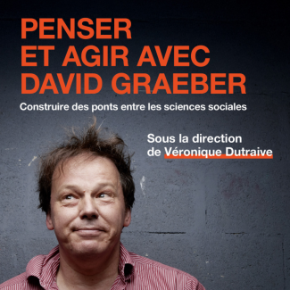 Penser et agir avec David Graeber : construire des ponts entre les sciences sociales