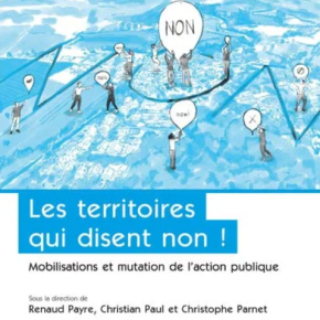 Les territoires qui disent non ! Mobilisations et mutations de l’action publique