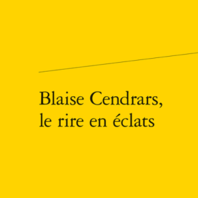 Blaise Cendrars, le rire en éclats